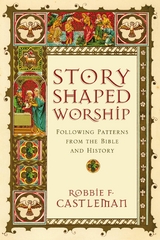 Story-Shaped Worship -  Robbie F. Castleman