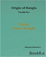 Origin of Bangla Twelfth Part Dhaka Sonar Bangla - Dibyendu Chakraborty