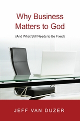 Why Business Matters to God -  Jeff Van Duzer