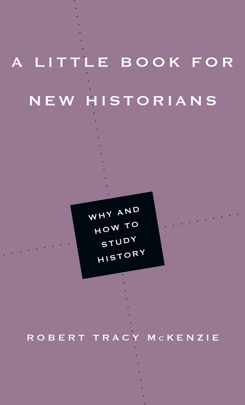 Little Book for New Historians -  Robert Tracy McKenzie
