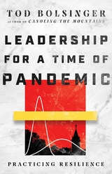Leadership for a Time of Pandemic - Tod Bolsinger