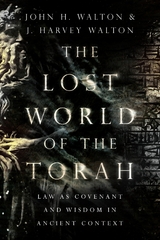 Lost World of the Torah -  J. Harvey Walton,  John H. Walton