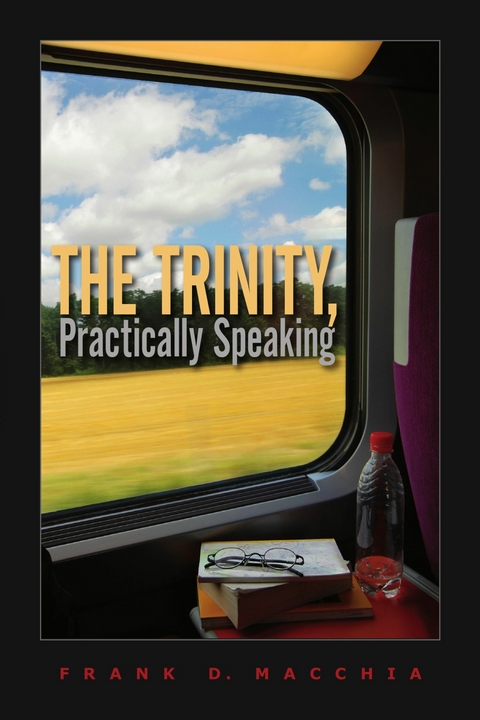 The Trinity, Practically Speaking - Frank D. Macchia