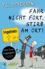 Fahr nicht fort, stirb am Ort! - Til Petersen