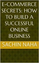 E-Commerce Secrets: How to Build a Successful Online Business - Sachin Naha