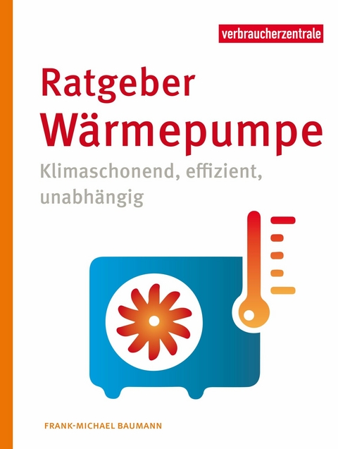 Ratgeber W&auml;rmepumpe -  Frank-Michael Baumann