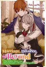 Marriage, Divorce, and Beyond: The White Mage and Black Knight's Romance Reignited Volume 1 -  Takasugi Naturu