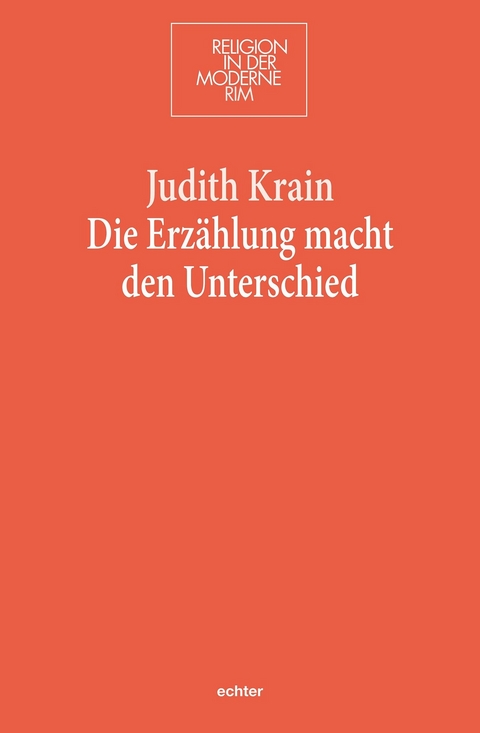 Die Erz&auml;hlung macht den Unterschied -  Judith Krain