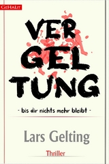 VERGELTUNG - BIS DIR NICHTS MEHR BLEIBT - Lars Gelting