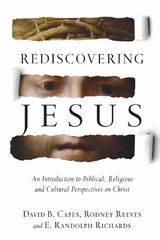 Rediscovering Jesus -  David B. Capes,  Rodney Reeves,  E. Randolph Richards