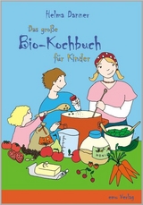 Das gro&szlig;e Bio-Kochbuch f&uuml;r Kinder - Helma Danner