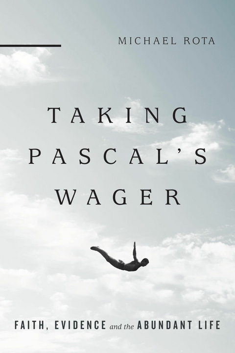 Taking Pascal's Wager -  Michael Rota
