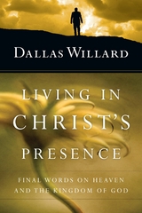 Living in Christ's Presence -  Dallas Willard