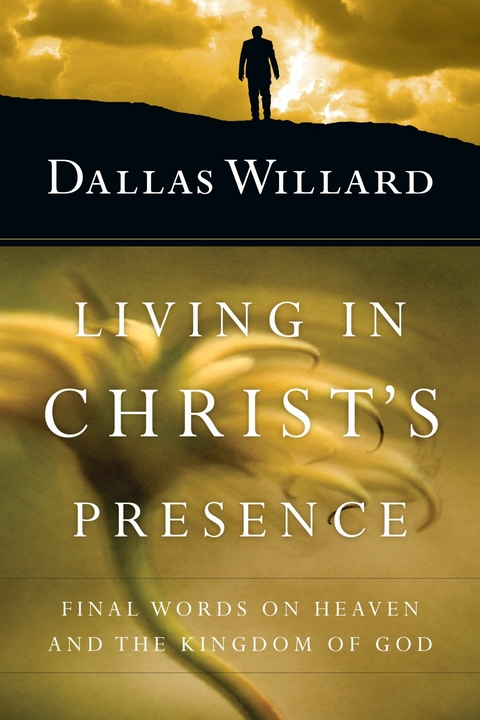 Living in Christ's Presence -  Dallas Willard