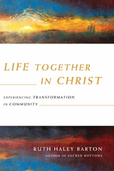 Life Together in Christ - Ruth Haley Barton
