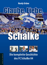 Glaube, Liebe, Schalke - Hardy Gr&uuml;ne