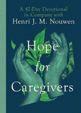 Hope for Caregivers -  Henri Nouwen