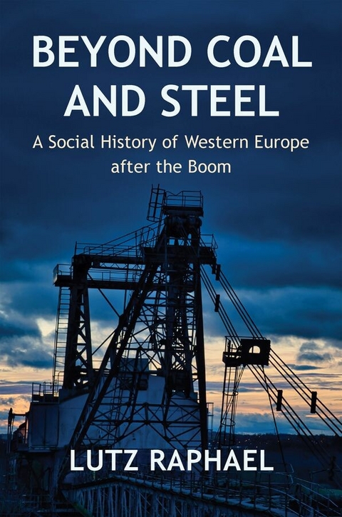 Beyond Coal and Steel - Lutz Raphael