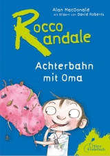 Rocco Randale - Achterbahn mit Oma Rocco Randale Bd. 5 - Alan MacDonald