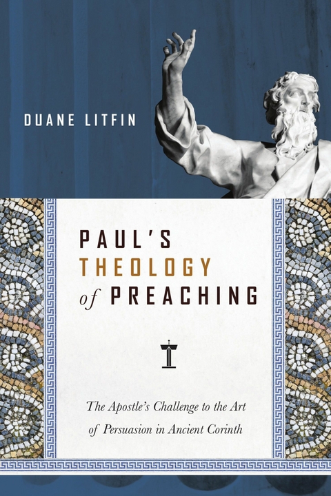 Paul's Theology of Preaching -  Duane Litfin