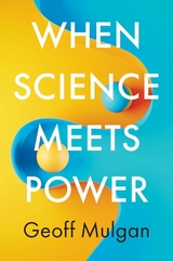 When Science Meets Power - Geoff Mulgan