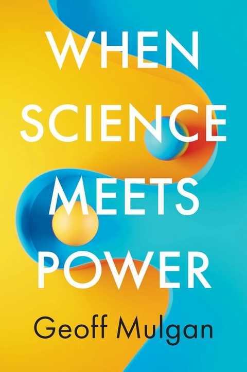 When Science Meets Power - Geoff Mulgan