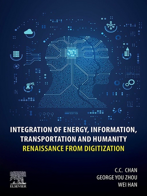 Integration of Energy, Information, Transportation and Humanity -  C.C. Chan,  Wei Han,  George You Zhou