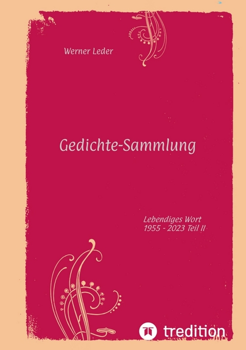 Gedichte-Sammlung / Gereimte spirituelle Gedanken -  Werner Leder