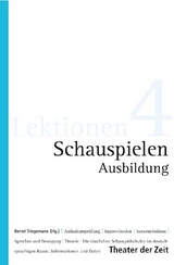 Schauspielen Ausbildung - Jens Roselt, Philipp Hauss, Marion Tiedtke, Michael B&ouml;rgerding, Ulfried Kirschhofer, Martin Gruber, Viola Schmidt, Bernd Stegemann, Eckhard Winkhaus, Veit Schubert, Nicole Gronemeyer, Jochen Sch&ouml;lch, Klaus Zehelein, Titus Georgi, Christoph Lepschy, Kai Ohrem, Helmut Zhuber, Dietmar Sachser, Robert Schuster, Annemarie M Matzke, Franziska K&ouml;tz
