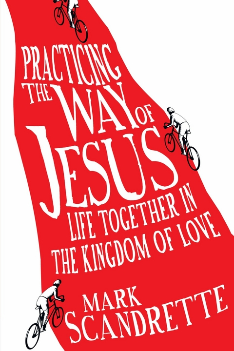 Practicing the Way of Jesus - Mark Scandrette