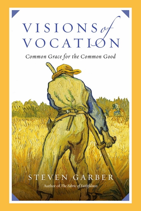 Visions of Vocation -  Steven Garber