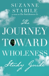 Journey Toward Wholeness Study Guide -  Suzanne Stabile