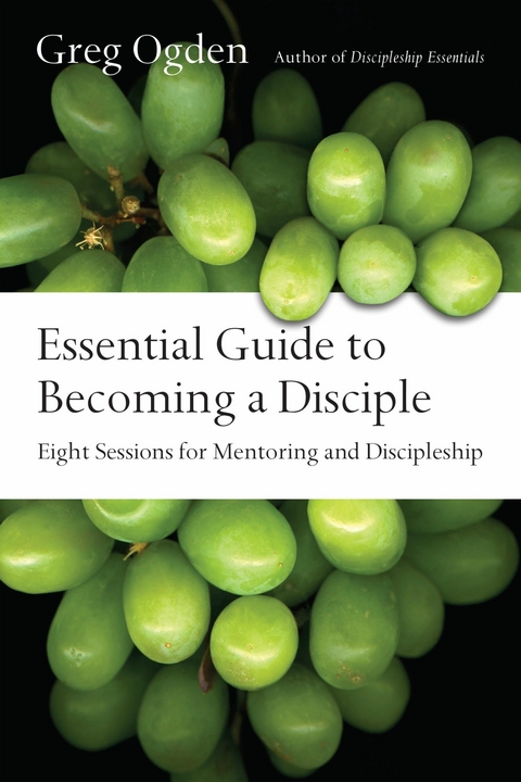 Essential Guide to Becoming a Disciple -  Greg Ogden