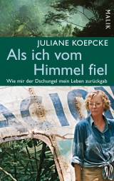 Als ich vom Himmel fiel - Juliane Koepcke