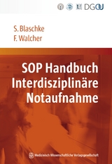 SOP Handbuch Interdisziplin&auml;re Notaufnahme - Sabine Blaschke, Felix Walcher