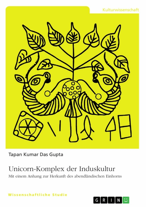 Unicorn-Komplex der Induskultur -  Tapan Kumar Das Gupta