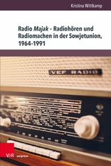 Radio Majak - Radioh&ouml;ren und Radiomachen in der Sowjetunion, 1964-1991 -  Kristina Wittkamp