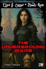 The Underground Wars: Sammelband - Elias J. Connor, Bloody Rose