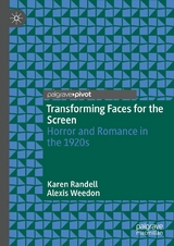 Transforming Faces for the Screen - Karen Randell, Alexis Weedon