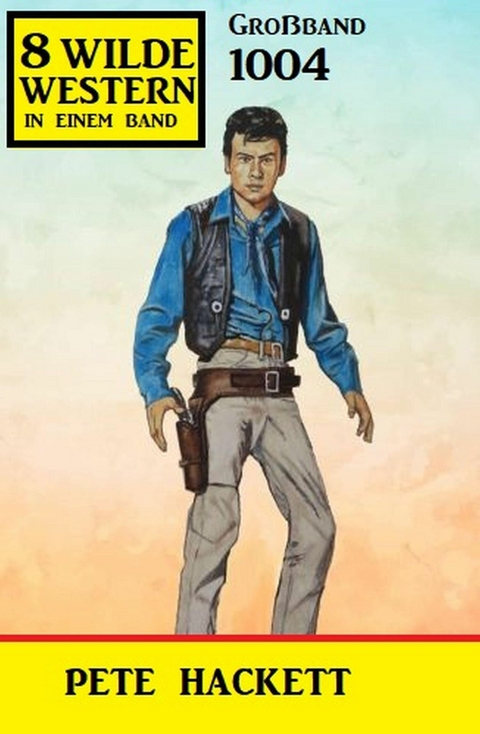 8 Wilde Western Gro&szlig;band 1004 -  Pete Hackett