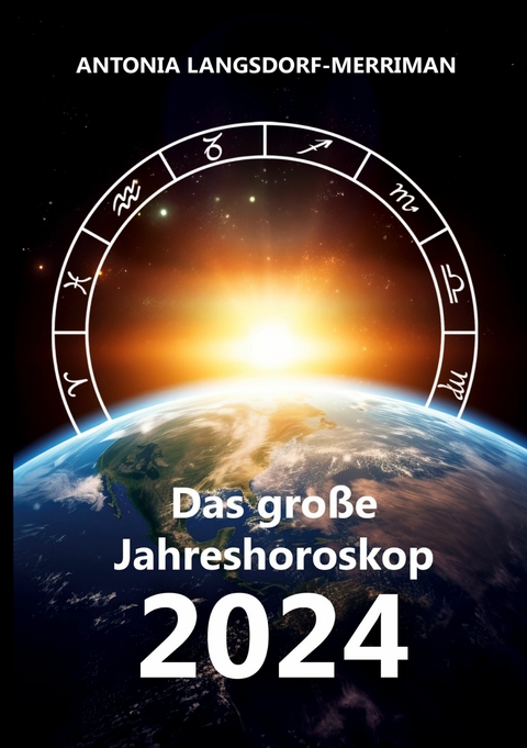 Das gro&szlig;e Jahreshororoskop 2024 - Antonia Langsdorf-Merriman