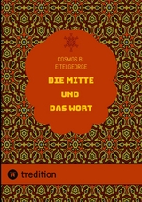 Die Mitte und das Wort -  Cosmos B. Eitelgeorge