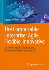 The Composable Enterprise: Agile, Flexible, Innovative -  August-Wilhelm Scheer
