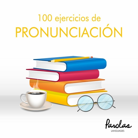 100 ejercicios de pronunciación -  Matías Lodeiro,  Parolas Languages
