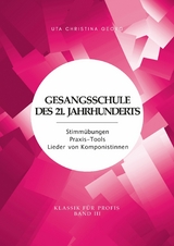 Gesangsschule des 21. Jahrhunderts - Band III -  Uta Christina Georg