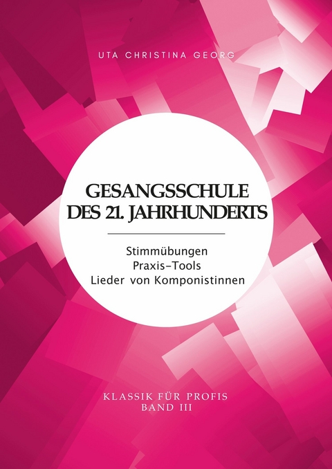 Gesangsschule des 21. Jahrhunderts - Band III -  Uta Christina Georg
