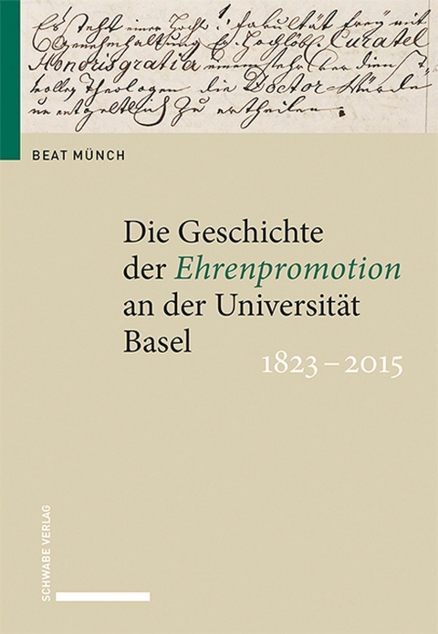Die Geschichte der Ehrenpromotion an der Universität Basel 1823–2015 - Beat Münch