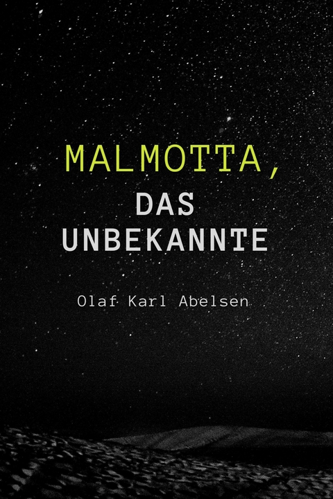 Malmotta - das Unbekannte - Olaf Karl Abelsen