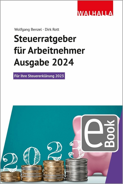 Steuerratgeber f&uuml;r Arbeitnehmer - Ausgabe 2024 - Wolfgang Benzel, Dirk Rott