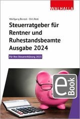 Steuerratgeber f&uuml;r Rentner und Ruhestandsbeamte - Ausgabe 2024 - Wolfgang Benzel, Dirk Rott